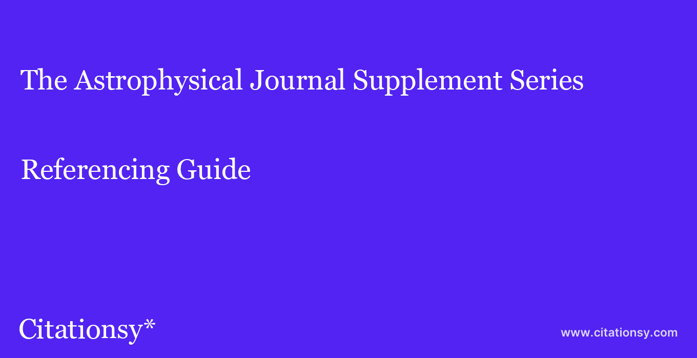 cite The Astrophysical Journal Supplement Series  — Referencing Guide